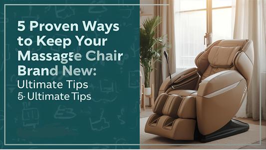 5 Proven Ways to Keep Your Massage Chair Looking Brand New: Ultimate Tips